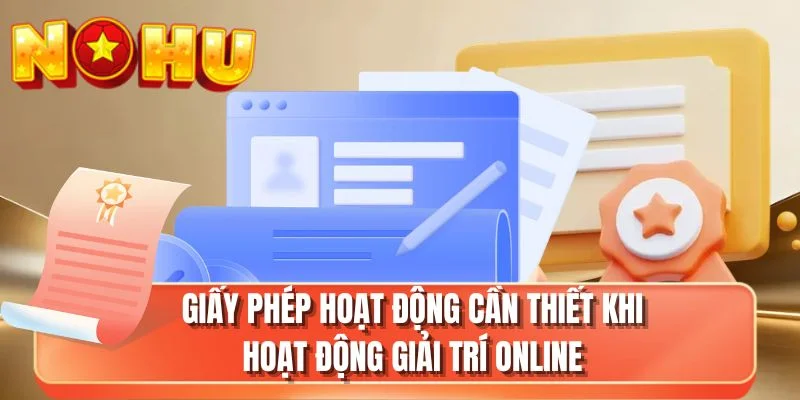 Giấy phép hoạt động cần thiết khi hoạt động giải trí online