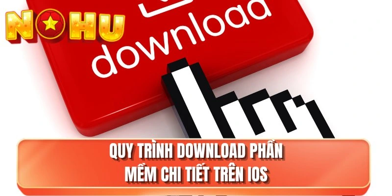 Quy trình download phần mềm chi tiết trên iOS