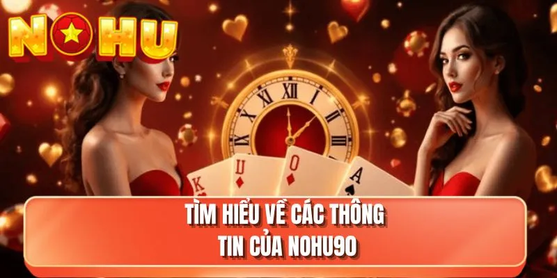 Tìm hiểu về các thông tin của NOHU90
